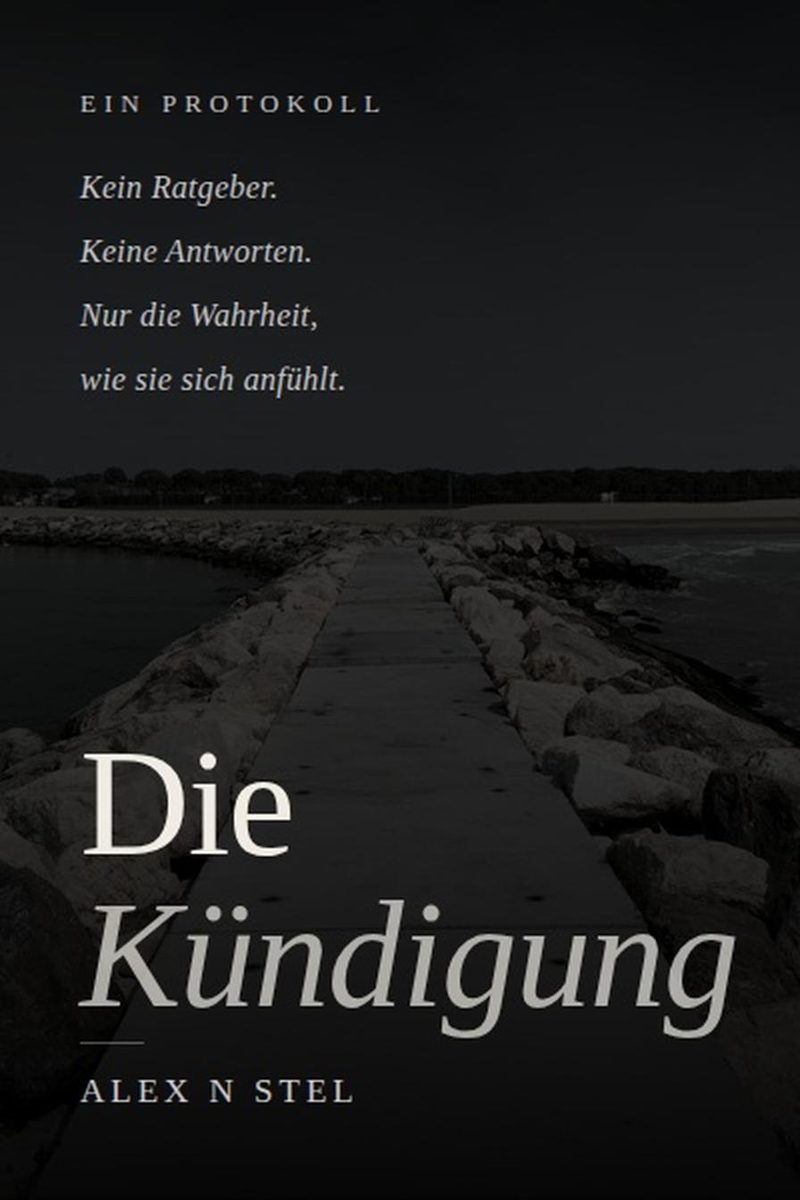 Buchcover: Die Kündigung von Alex N Stel. Ein dunkles Foto eines Steges, der ins offene Meer führt.